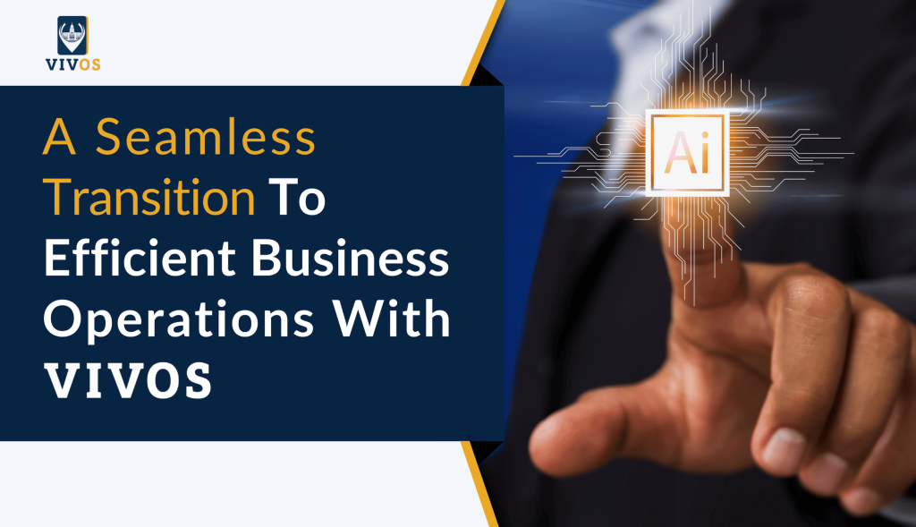 A Seamless Transition to Efficient Business Operations with Vivos