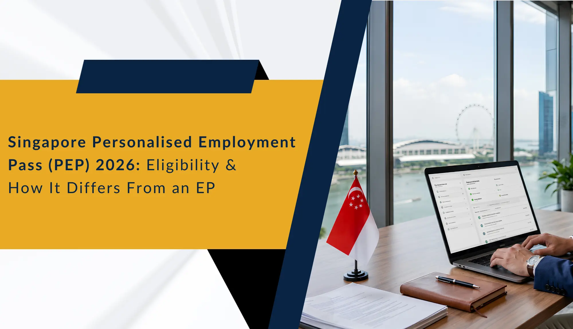 Singapore Personalised Employment Pass (PEP) 2026: Eligibility & How It Differs From an EP