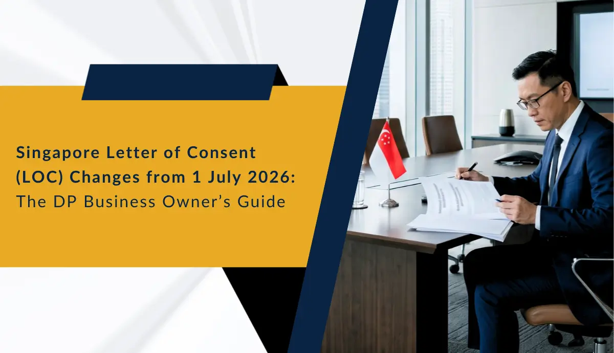 Singapore Letter of Consent (LOC) Changes from 1 July 2026: The DP Business Owner’s Guide