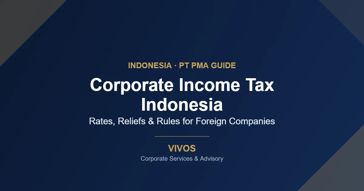 Corporate Income Tax Indonesia: Rates, Reliefs, and Rules for Foreign Companies