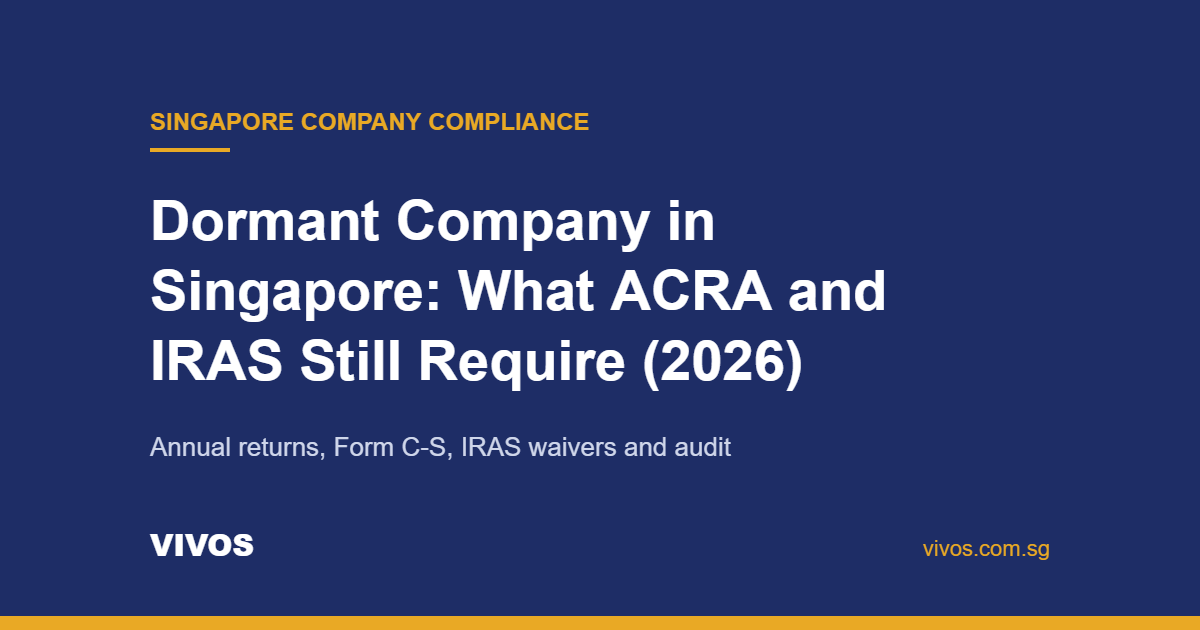 Dormant Company in Singapore: What ACRA and IRAS Still Require (2026)